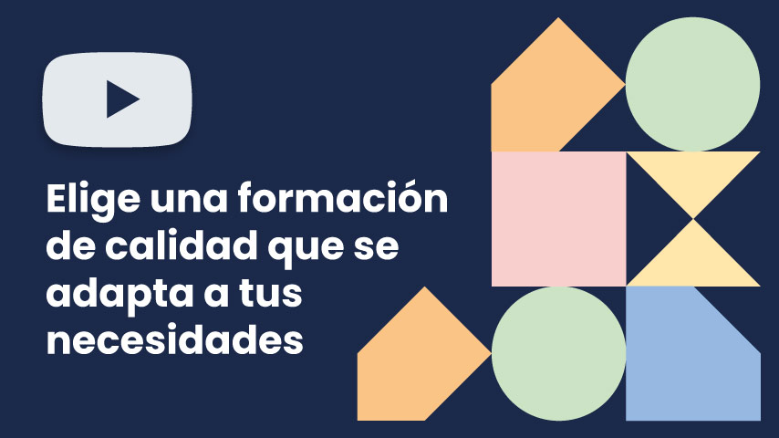 Elige una formación de calidad que se adapta a tus necesidades Elige una formación de calidad que se adapta a tus necesidades