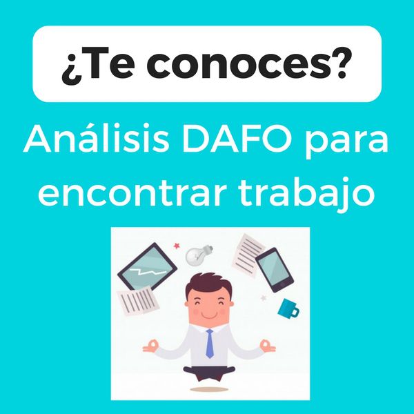 ¿Te conoces? Ayúdate con el análisis DAFO para encontrar trabajo