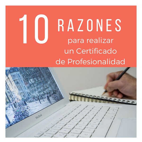 10 Razones para realizar un Certificado de Profesionalidad